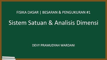 FD.M.1.1 FISIKA DASAR | Sistem Satuan dan Analisis Dimensi