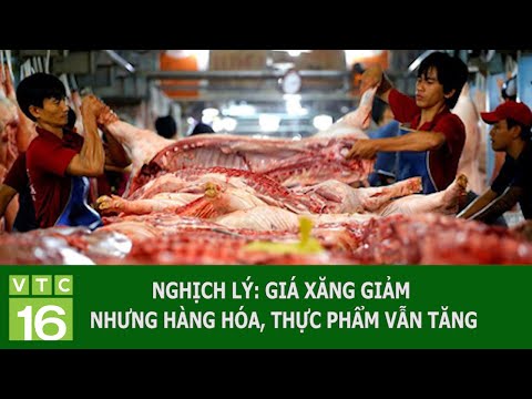 NGHỊCH LÝ: GIÁ XĂNG GIẢM NHƯNG HÀNG HÓA, THỰC PHẨM VẪN TĂNG | VTC16