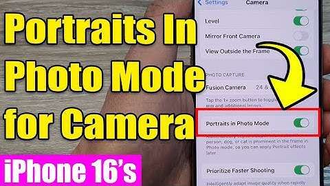 iPhone 16/16 Pro Max: How to Enable/Disable Portraits In Photo Mode for Camera