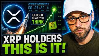 XRP HOLDERS THIS IS IT! ITS CLOSER THAN YOU THINK NOW