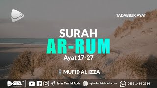 TADABBUR AYAT (SURAH AR-RUM AYAT 17-27) - MUFID AL IZZA