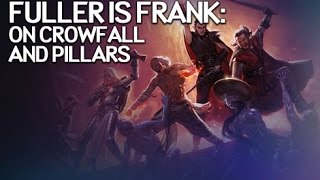Fuller is Frank - On Crowfall and Pillars Kickstarter Success