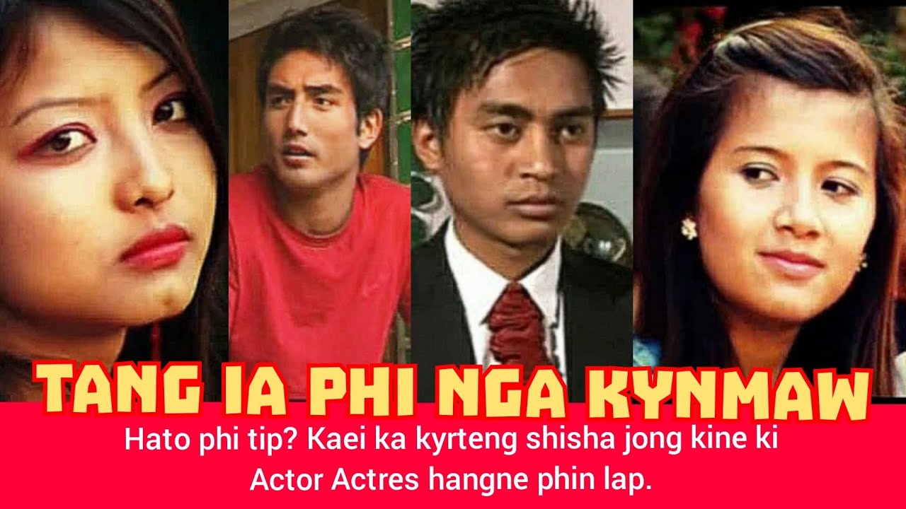 TANG IA PHI NGA KYNMAW KI KYRTENG JONG KI ACTOR ACTRESS HANGNE PHIN LAP