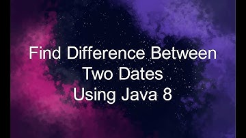 Find Difference Between Two Dates In Java 8