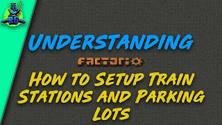 Understanding How to Setup Train Stations and Parking Lots - Factorio Tutorial/Guide/How-To