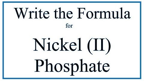 How to Write the Formula for Nickel (II) phosphate