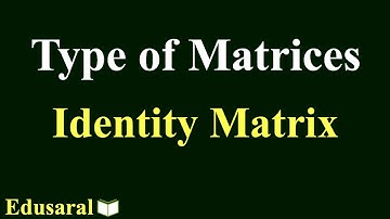 Types of Matrices - Identity Matrix | class 12 maths ncert solutions | Edusaral