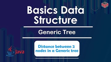 Distance between 2 nodes in a Generic tree |  Generic Tree | In English | Java | Video_19