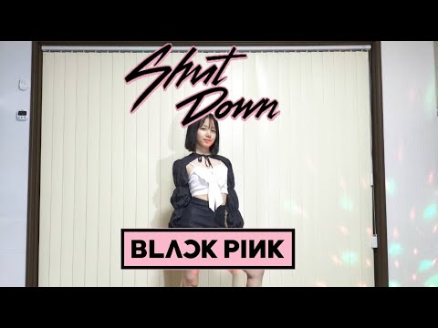 BLACKPINK(블랙핑크)  Shut Down(셧 다운) dance cover《踊ってみた》by Mana