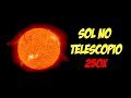 Sol no telescópio - CUIDADO: USE FILTRO