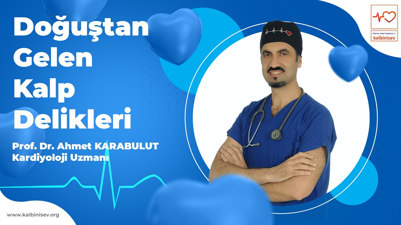 Doğuştan Gelen Kalp Delikleri Tedavisi - Prof. Dr. Ahmet Karabulut