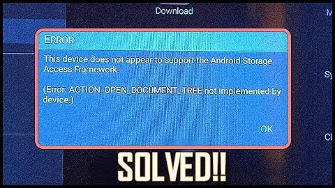 SOLVED : "This Device Does Not appear to support Android Storage Access Framework"