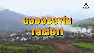 GƏDƏBƏYİN TƏBİƏTİ 1 Cİ HİSSƏ. KƏND HƏYATI