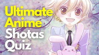 [ANIME GAME] The ULTIMATE Shotas Quiz | 40 Characters