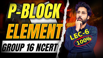 p-Block Elements 06 : Group 16 - Oxygen Family (Part-1) | Class 12 NCERT