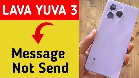 Lava Yuva 3 me message send nahi ho raha hai, How to fix massege sending problem in Lava Yuva 3