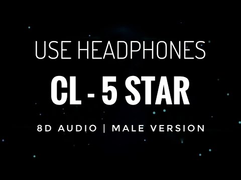 CL - 5 STAR (8D AUDIO | Male version)
