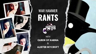 War Hammer Rants ft. Alister Mycroft