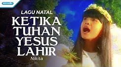 Ketika Tuhan Yesus Lahir - Lagu Natal - Nikita (Video)  - Durasi: 3:30. 
