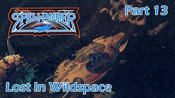 AD&D Spelljammer: Lost In Wildspace — Part 13 — AD&D 2nd Edition Spelljammer Campaign
