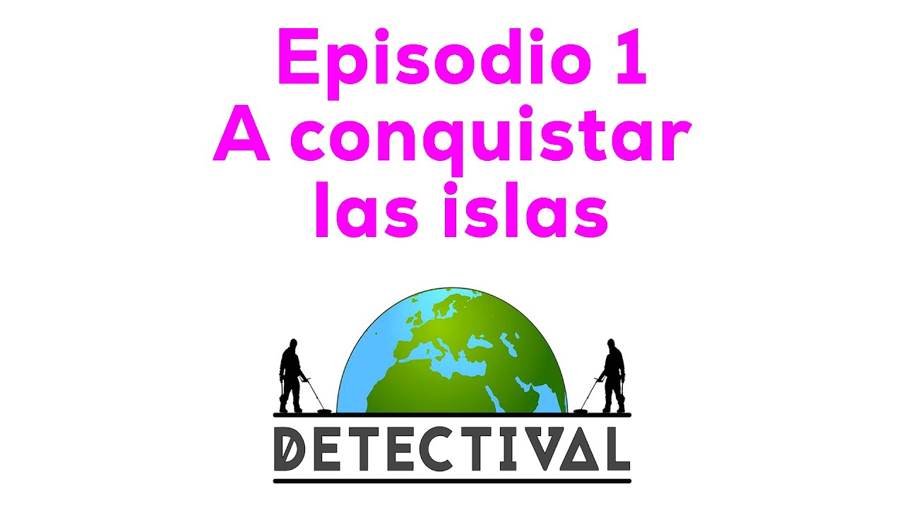 Detectival | Ep. 1 - A conquistar las islas | Detección metálica | AVD