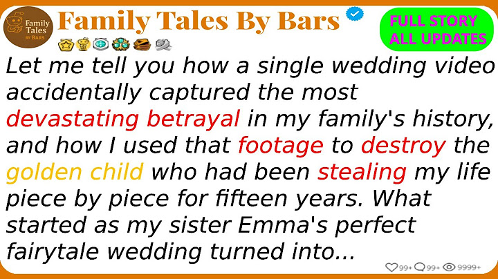 The Wedding Video That Exposed My Sister's Biggest Lie