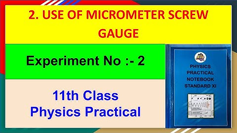Experiment No :- 2 || USE OF MICROMETER SCREW GAUGE || 11th Physics || Maharashtra Board