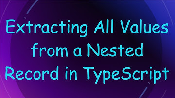 Extracting All Values from a Nested Record in TypeScript