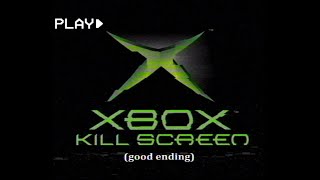 Original XBOX  Kill Screen (GOOD ENDING)