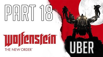 Wolfenstein: The New Order Uber PC Playthrough - Part 18 - Chapter 15 - Under Attack