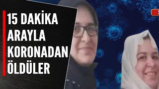 2 Kardeş 15 Daki̇ka Arayla Koronadan Öldü