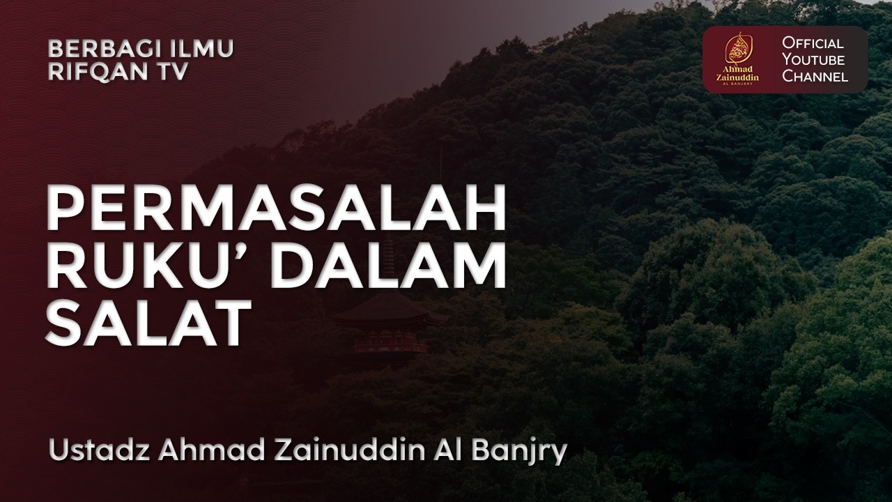 Permasalah Ruku’ Dalam Salat - Ustaz Ahmad Zainuddin Al Banjary