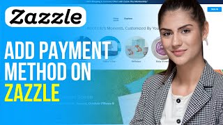 How to Add Payment Method on Zazzle (2024)