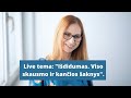 Live tema: &quot;Išdidumas. Viso  skausmo ir kančios šaknys&quot;.