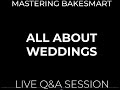 Mastering BakeSmart All About Weddings