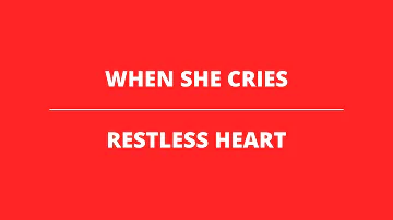 When She Cries - Restless Heart