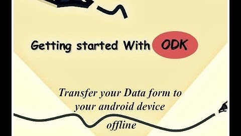 Open Data Kit (ODK) Tutorial - Transferring data forms to your android device (offline)