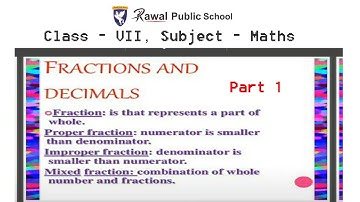 Class - VII, Subject - Maths, Topic - Fraction and Decimal (Part-1), Rawal Public School