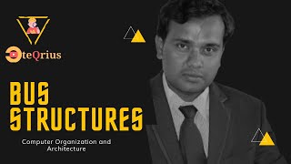 Bus Structures, System or Communication Bus, Data & Address Bus, Control Bus, Computer Organization