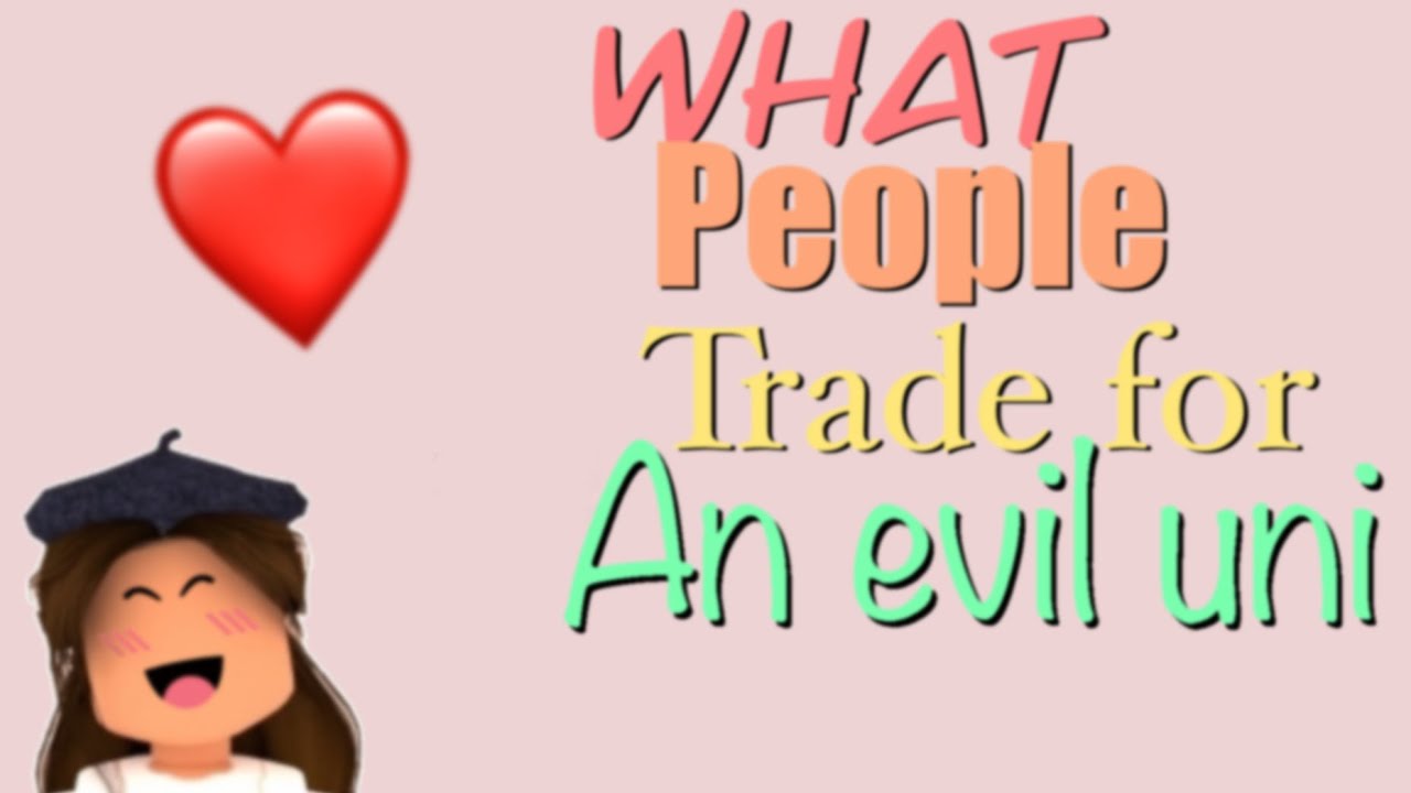 What people trade for a evil uni! - YouTube