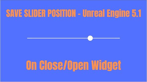 Unreal Engine - Save Slider Position in Pause Widget