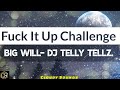 Big Will, DJ Telly Tellz - Fuck It Up Challenge Remix (lyrics) (TikTok Song)