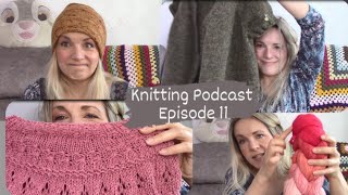 Loaded #knittingpodcast | Nutiden Cardigan | Ranunculus | Musselburgh Hat | Petite Knit | Ep 11