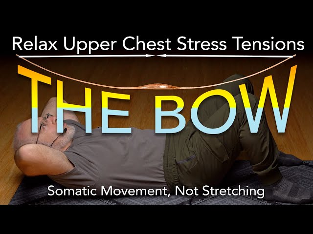 The Bow, a NEW somatic movement to teach your brain to let you out of hunched posture.