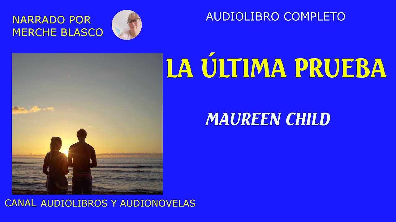 Novela romántica LA ÚLTIMA PRUEBA- Novela de amor narra Merche Blasco- AUDIOLIBROS Y AUDIONOVELAS