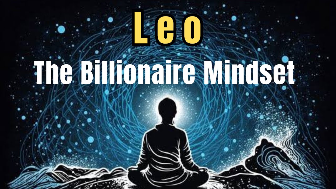 Leo The Billionaire Mindset The Power of Resilience and Strategy 