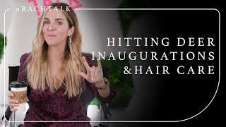 EP 2: #RachTalk: I (Might’ve) Killed a Deer, Inauguration, Noah’s Hair Care