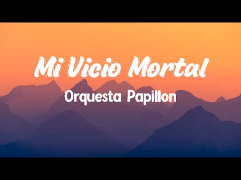 Mi Vicio Mortal - Papillon ( Letras/Lyrics )