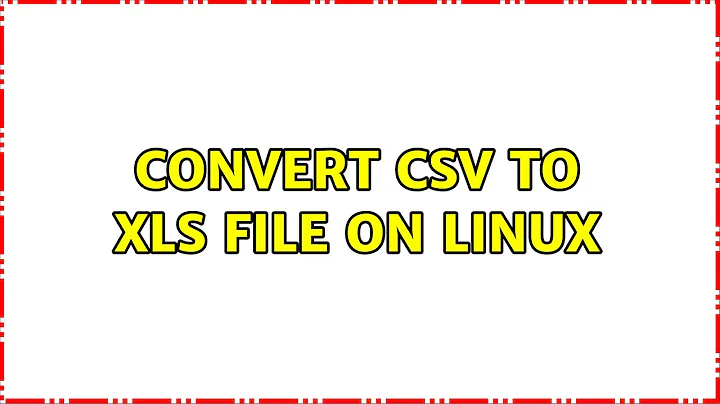 Unix & Linux: convert CSV to XLS file on linux