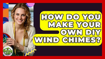 How Do You Make Your Own DIY Wind Chimes? - The Upcycle Lab
